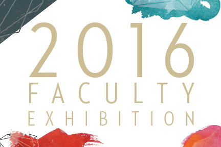 ‘2016 Faculty Exhibition’ Opens at Center for Art & Theatre