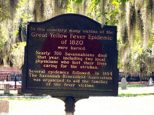 historical marker: in this cemetery many victims of the great yellow fever epidemic of 1820 were buried. Nearly 700 Savannahians died that year, including two local physicians. Several other epidemics followed. In 1854 The Savannah Benevolent Association was organized to aid the families of fever victims.